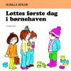 Lottes første dag i børnehaven*Forlaget Carlsen Discount